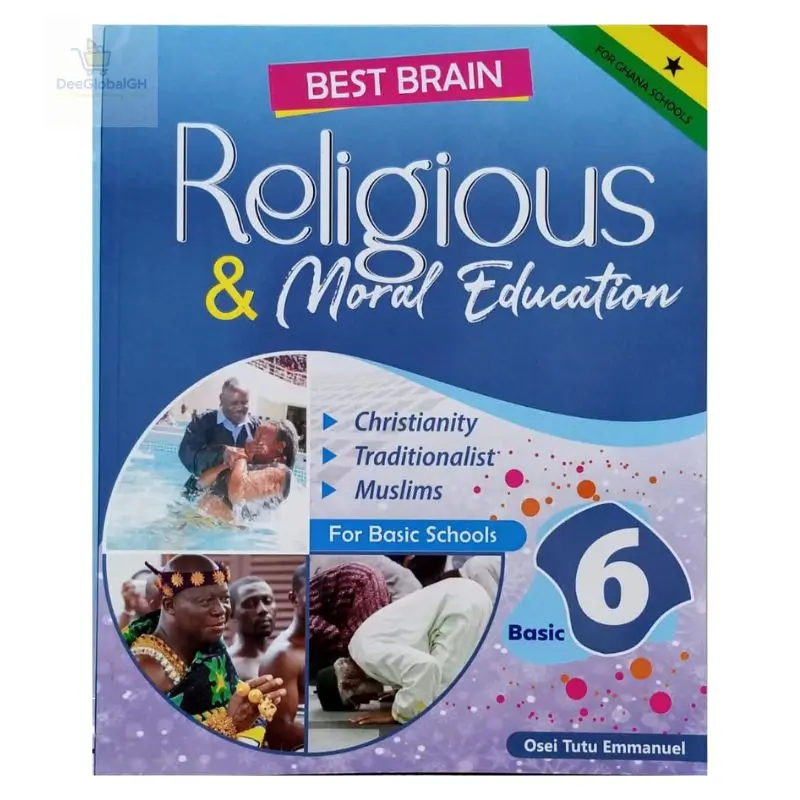 Best Brain Religious and Moral Education Textbook For Basic 6 for Basic 6 pupils following the Ghana curriculum