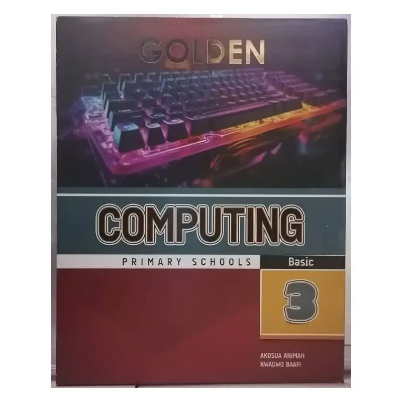 Golden Computing Textbook For Basic 3 for Basic 3 pupils following the Ghana curriculum