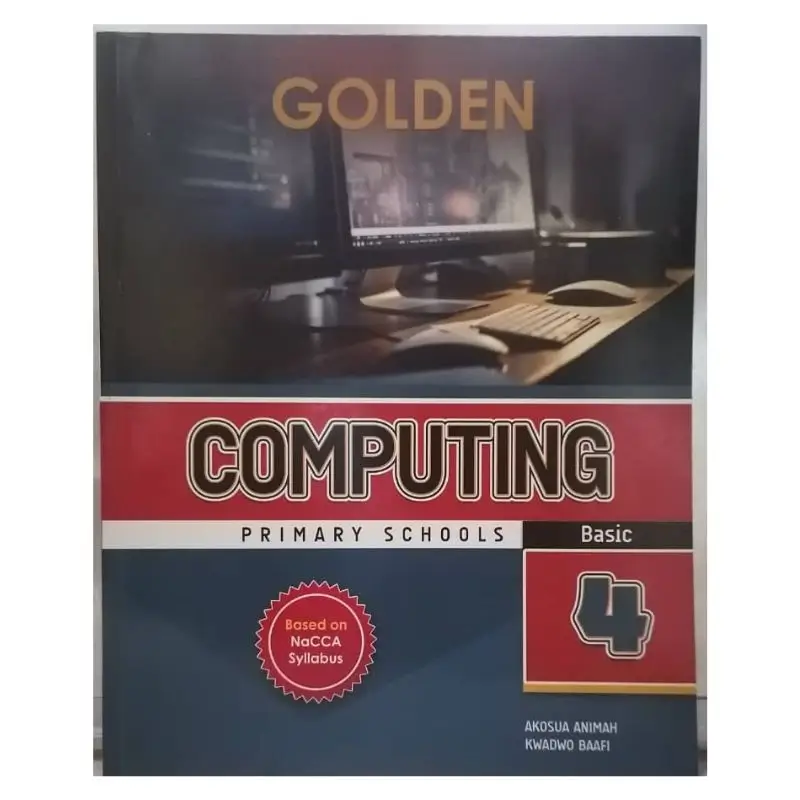 Golden Computing Textbook For Basic 4 for Basic 4 pupils following the Ghana curriculum