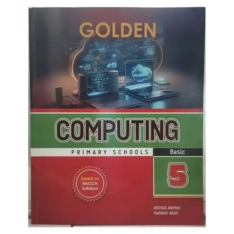 Golden Computing Textbook For Basic 5 for Basic 5 pupils following the Ghana curriculum