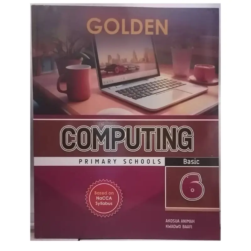 Golden Computing Textbook For Basic 6 for Basic 6 pupils following the Ghana curriculum