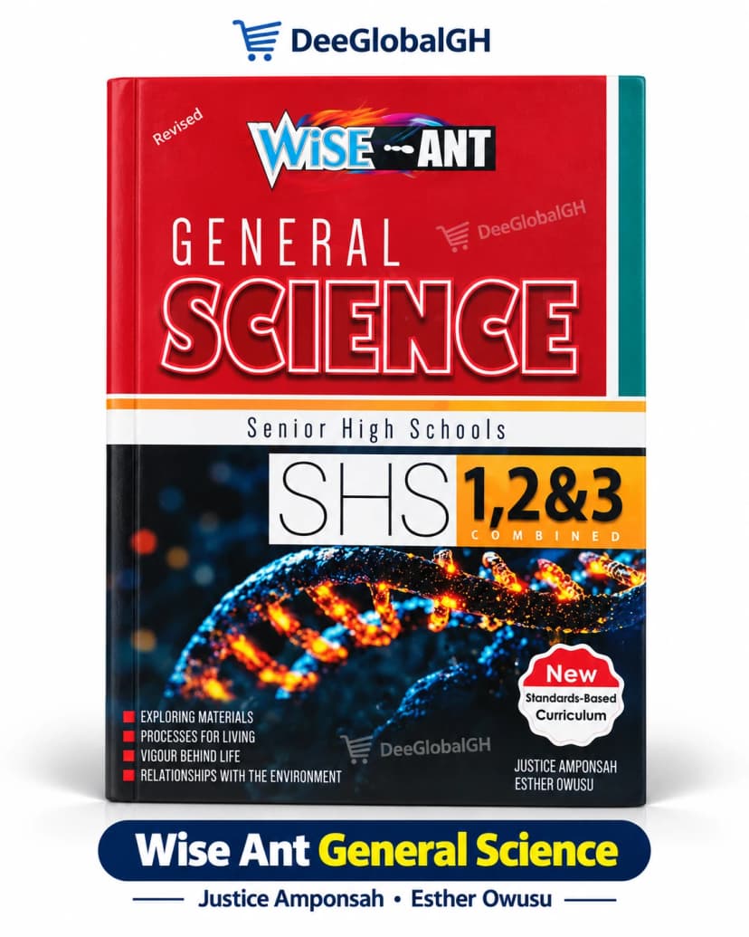 Wise Ant General Science for SHS 1, 2 & 3 - Combined Edition